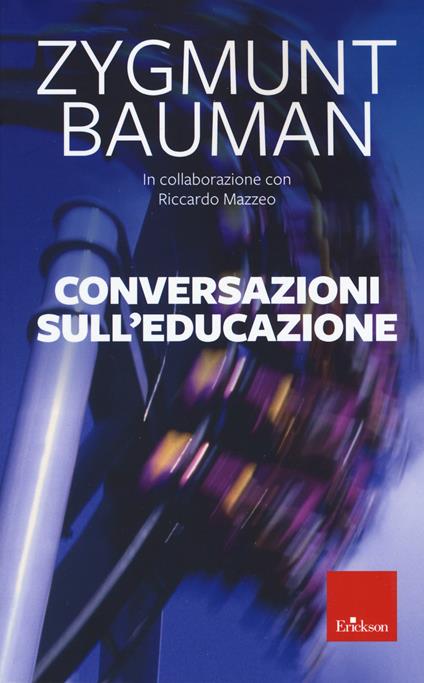Conversazioni sull'educazione. Nuova ediz. - Zygmunt Bauman,Riccardo Mazzeo - copertina