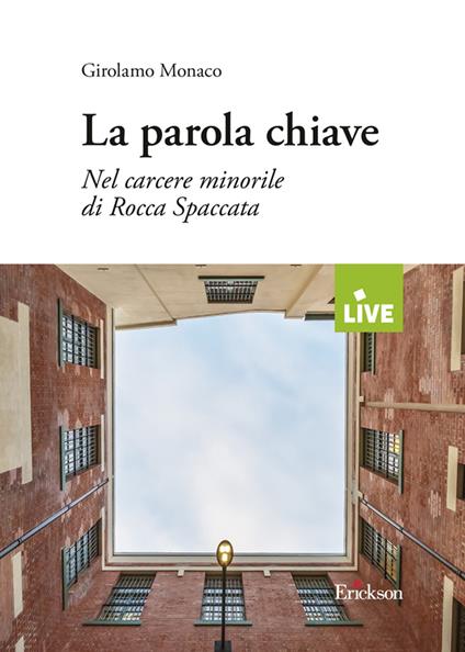La parola chiave. Nel carcere minorile di Rocca Spaccata - Girolamo Monaco - copertina
