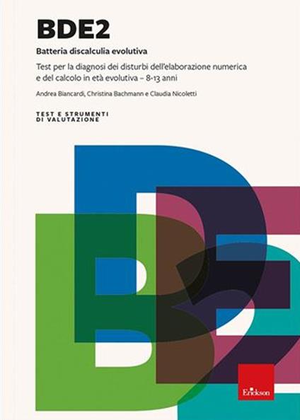 BDE 2. Batteria discalculia evolutiva. Test per la diagnosi dei disturbi dell'elaborazione numerica e del calcolo in età evolutiva 8-13 anni. Nuova ediz. - Andrea Biancardi,Christina Bachmann,Claudia Nicoletti - copertina
