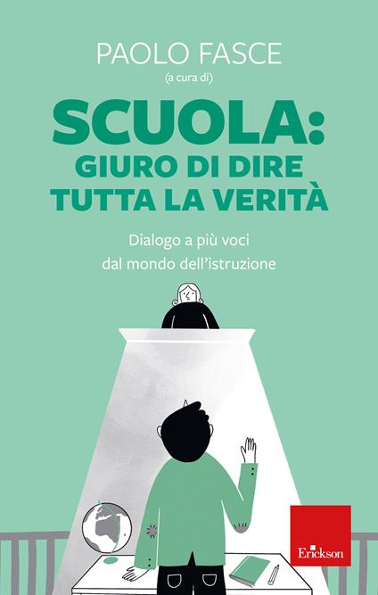 Scuola: Giuro di dire tutta la verità. Dialogo a più voci dal mondo dell'istruzione - Paolo Fasce - ebook