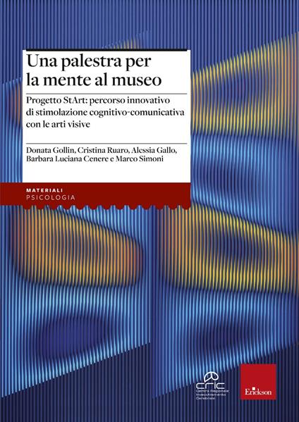 Una palestra per la mente al museo. Progetto StArt: percorso di stimolazione cognitivo-comunicativa con le arti visive - Donata Gollin,Cristina Ruaro,Marco Simoni - copertina