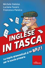 Inglese in tasca - Le regole grammaticali di Mr Brit per la scuola primaria