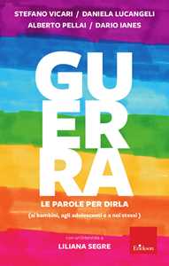 Libro Guerra. Le parole per dirla ai bambini, agli adolescenti e a noi stessi Stefano Vicari Dario Ianes Daniela Lucangeli