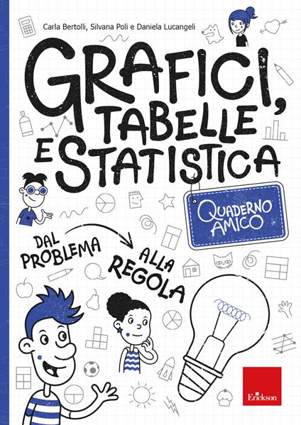 Quaderno amico. Grafici, tabelle e statistica - Carla Bertolli,Silvana Poli,Daniela Lucangeli - copertina
