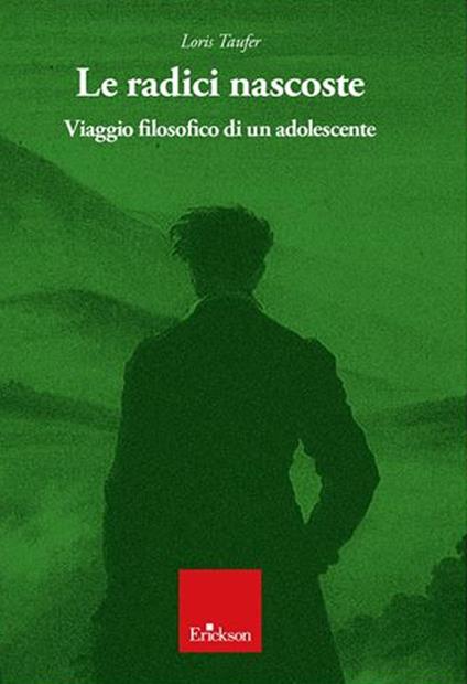 Le radici nascoste. Viaggio filosofico di un adolescente - Loris Taufer - copertina