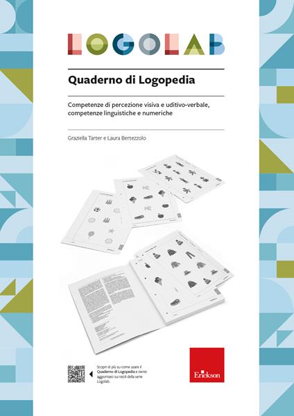 Logolab. Quaderno di logopedia. Competenze di percezione visiva e uditivo-verbale, competenze linguistiche e numeriche - Graziella Tarter,Laura Bertezzolo - copertina