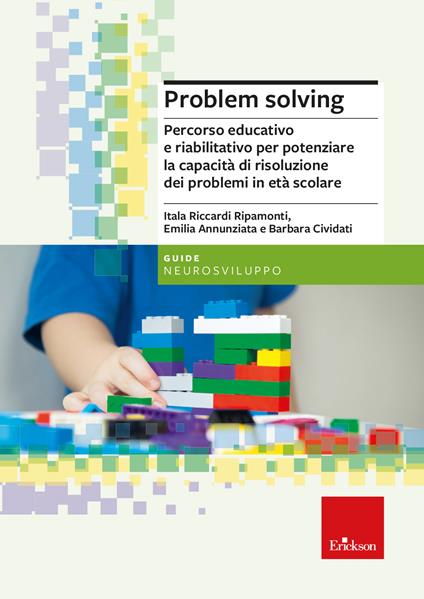 Problem solving. Percorso educativo e riabilitativo per potenziare la capacità di risoluzione dei problemi in età scolare - Itala Riccardi Ripamonti,Emilia Annunziata,Barbara Cividati - copertina