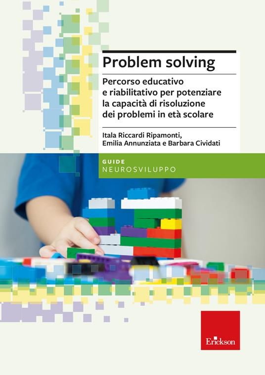 Problem solving. Percorso educativo e riabilitativo per potenziare la capacità di risoluzione dei problemi in età scolare - Itala Riccardi Ripamonti,Emilia Annunziata,Barbara Cividati - copertina