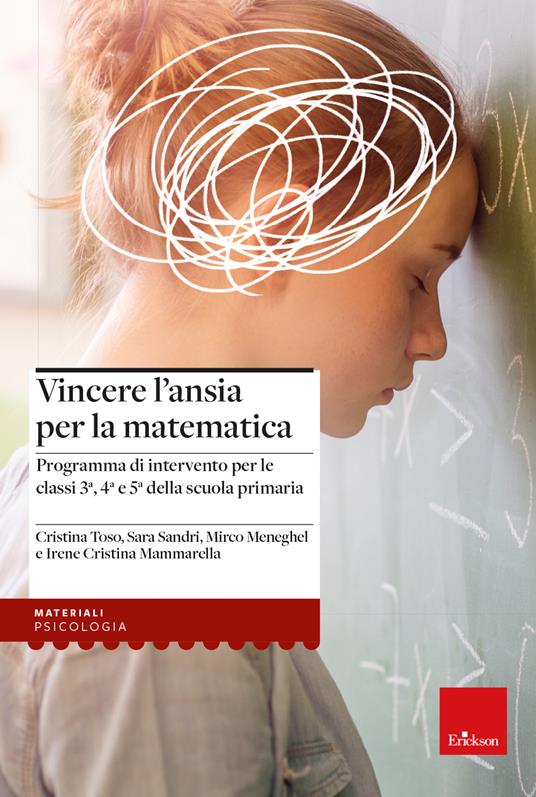 Vincere l'ansia per la matematica. Programma di intervento per le classi 3a, 4a e 5a della scuola primaria - Cristina Toso,Sara Sandri,Mirco Meneghel - copertina