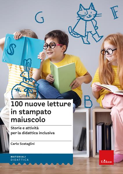 100 nuove letture in stampato maiuscolo. Storie e attività per le didattica inclusiva - Carlo Scataglini - copertina