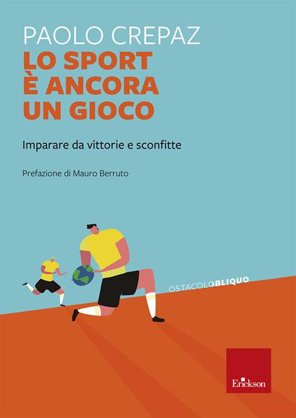 Lo sport è ancora un gioco. Imparare da vittorie e sconfitte - Paolo Crepaz - copertina