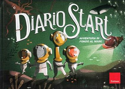 Diario start. Avventura in fondo al mare. Con adesivi - Gianluca Daffi,Cristina Prandolini - copertina