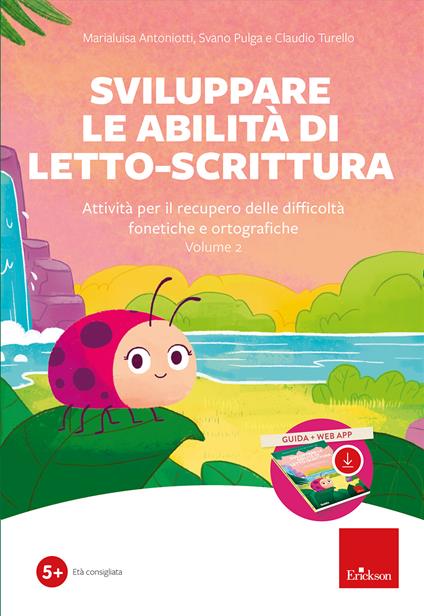 Sviluppare le abilità di letto-scrittura (Kit). Attività per il recupero delle difficoltà fonetiche e ortografiche. Nuova ediz. Con software. Vol. 2 - Marialuisa Antoniotti,Svano Pulga,Claudio Turello - copertina