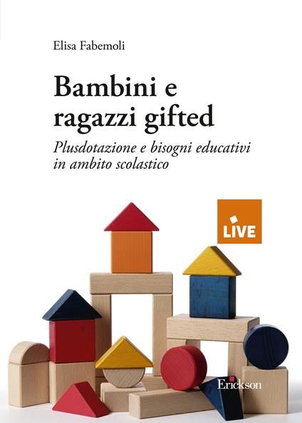 Bambini e ragazzi gifted. Plusdotazione e bisogni educativi in ambito scolastico - Elisa Fabemoli - copertina