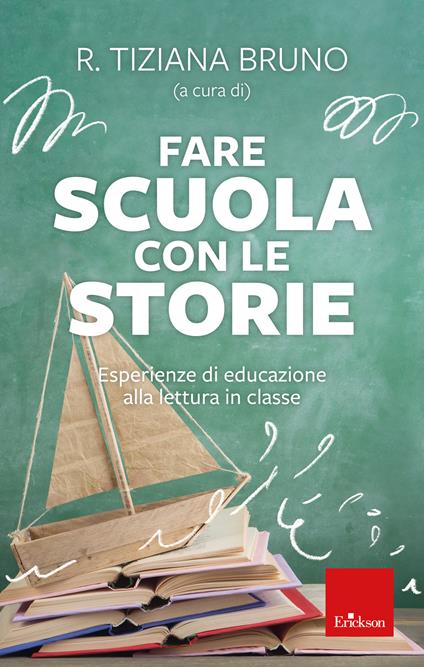 Fare scuola con le storie. Esperienze di educazione alla lettura in classe - Bruno R. Tiziana - ebook