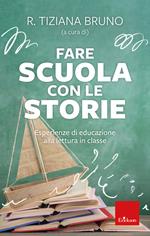 Fare scuola con le storie. Esperienze di educazione alla lettura in classe