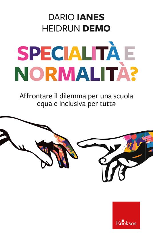 Specialità e normalità? Affrontare il dilemma per una scuola equa e inclusiva per tuttə - Dario Ianes,Demo Heidrun - copertina
