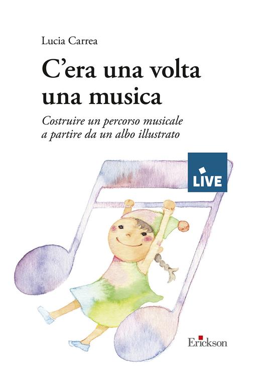 C’era una volta una musica. Costruire un percorso musicale a partire da un albo illustrato - Lucia Carrea - copertina
