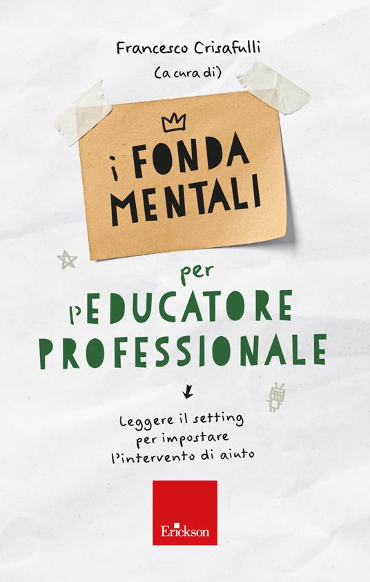 I fondamentali per l'Educatore Professionale - Leggere il setting per impostare l’intervento di aiuto - copertina