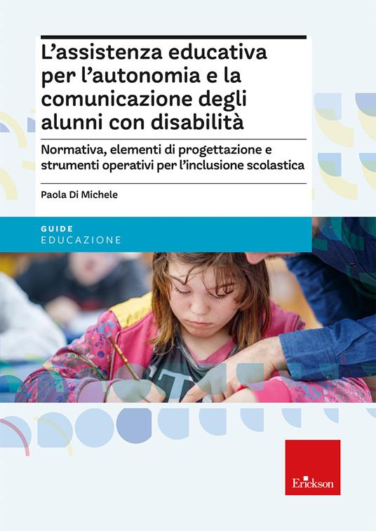 L'assistenza educativa per l'autonomia e la comunicazione degli alunni con disabilità - Paola Di Michele - copertina