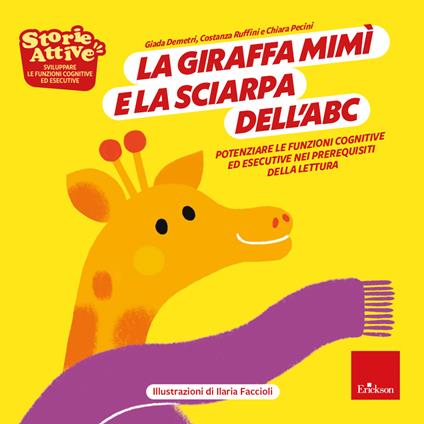 La giraffa Mimi e la sciarpa dell'abc. Potenziare le funzioni cognitive ed esecutive nei prerequisiti della lettura - Giada Demetri,Costanza Ruffini,Chiara Pecini - copertina