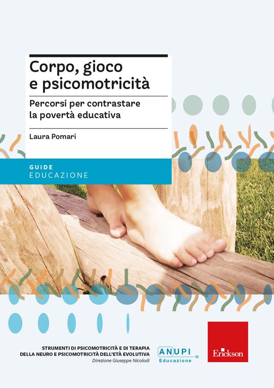 Corpo, gioco e psicomotricità. Percorsi per contrastare la povertà educativa - Laura Pomari,Loretta Pavan - copertina
