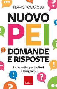 Libro Nuovo PEI: domande e risposte. La normativa per genitori e insegnanti Flavio Fogarolo