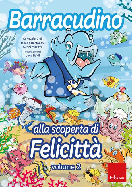 Barracudino alla scoperta di felicità - Iacopo Bertacchi,Consuelo Giuli,Genni Morotti - 3