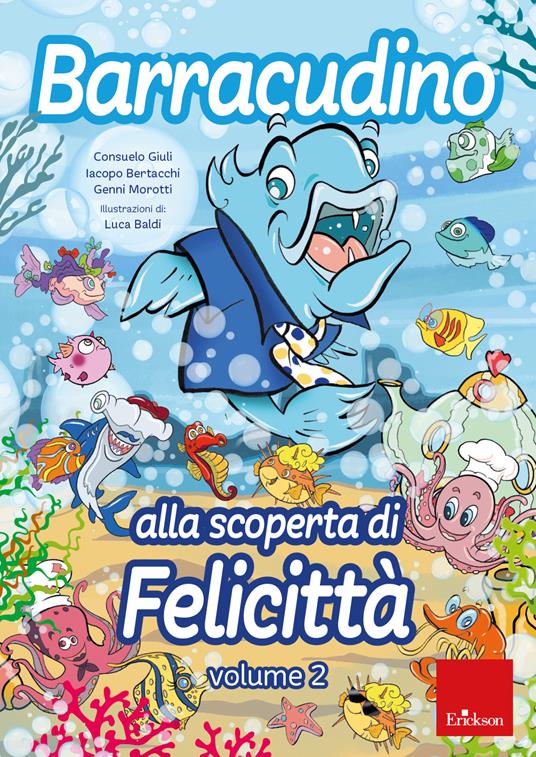 Barracudino alla scoperta di felicità - Iacopo Bertacchi,Consuelo Giuli,Genni Morotti - 3