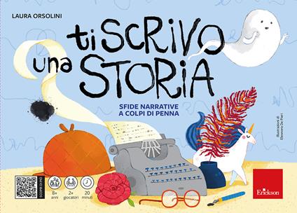 Ti scrivo una storia. Sfide narrative a colpi di penna - Laura Orsolini - copertina