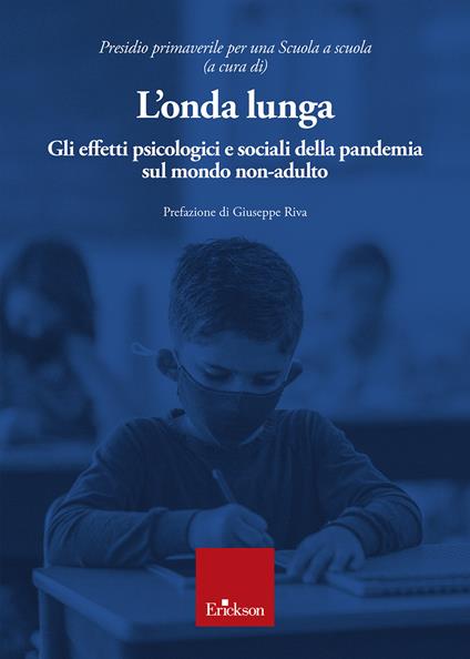 L'onda lunga. Gli effetti psicologici e sociali della pandemia sul mondo non-adulto - Presidio primaverile per una Scuola a scuola - copertina
