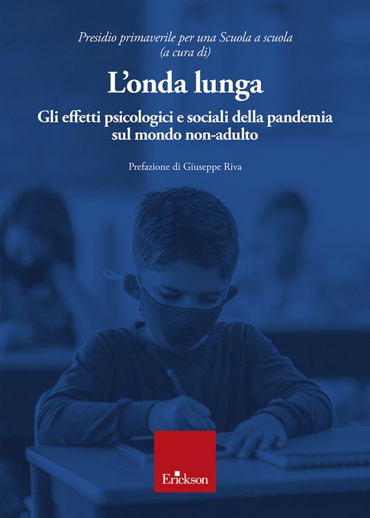 L'onda lunga. Gli effetti psicologici e sociali della pandemia sul mondo non-adulto - Presidio primaverile per una Scuola a scuola - copertina
