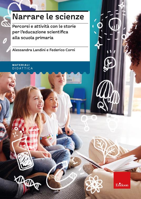 Narrare le scienze. Percorsi e attività con le storie per l’educazione scientifica alla scuola primaria - Alessandra Landini - copertina