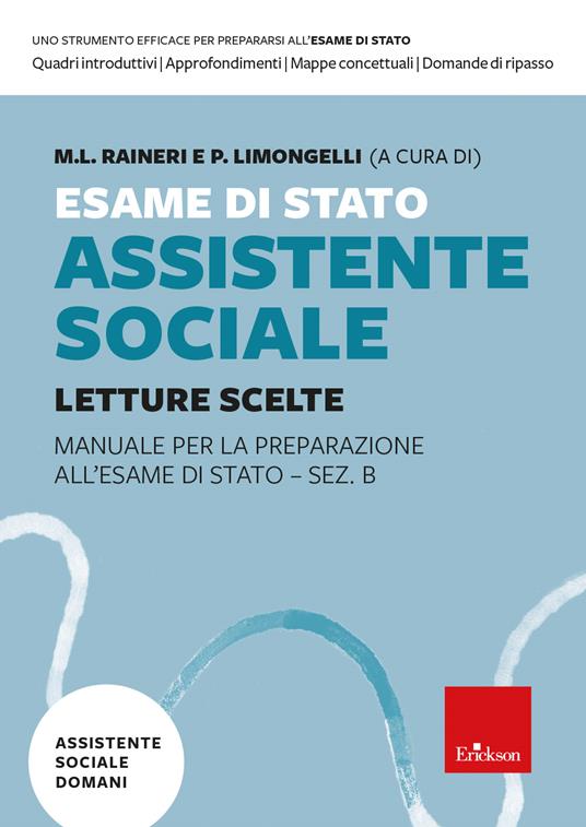 Esame di Stato Assistente Sociale. Letture Scelte. Manuale per la preparazione all'Esame di Stato - Sez. B - Maria Luisa Raineri,Paola Enrica Limongelli - copertina