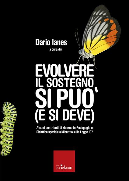 Evolvere il sostegno si può (e si deve). Alcuni contributi di ricerca in pedagogia e didattica speciale al dibattito sulla Legge 107 - Dario Ianes - ebook