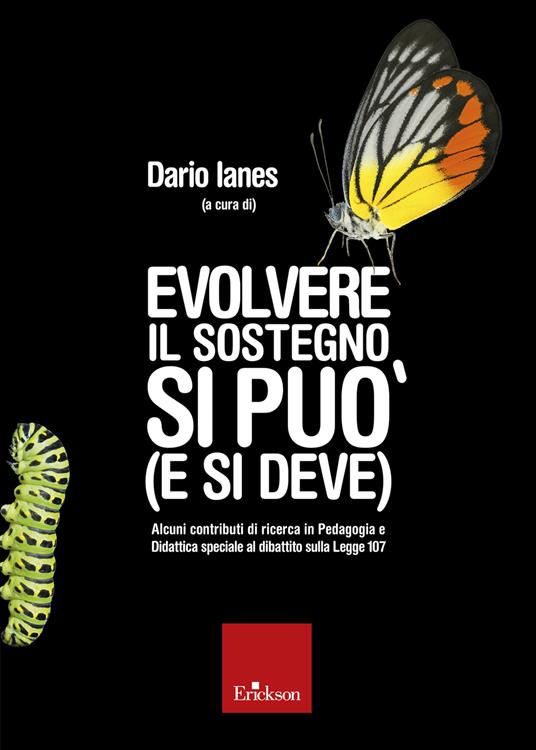Evolvere il sostegno si può (e si deve). Alcuni contributi di ricerca in pedagogia e didattica speciale al dibattito sulla Legge 107 - Dario Ianes - ebook