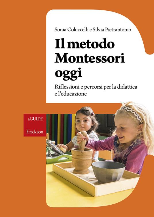 Il metodo Montessori oggi. Riflessioni e percorsi per la didattica e l'educazione - Sonia Coluccelli,Silvia Pietrantonio - ebook