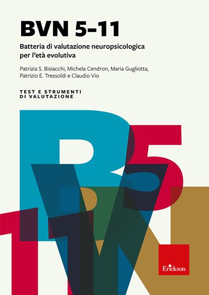 BVN 5-11. Batteria di valutazione neuropsicologica per l'età evolutiva. Nuova ediz. - Patrizia S. Bisiacchi,Michela Cendron,Maria Gugliotta - copertina