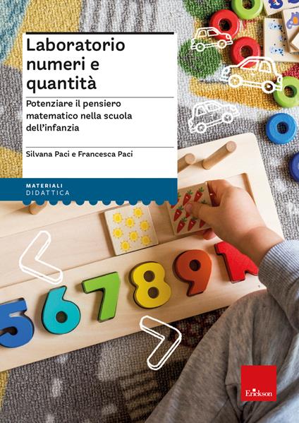 Laboratorio numeri e quantità. Potenziare il pensiero matematico nella scuola dell'infanzia - Silvana Paci,Francesca Paci - copertina