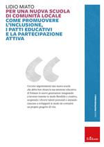 Per una nuova scuola di comunità locale. Come promuovere l'inclusione, i patti educativi e la partecipazione attiva