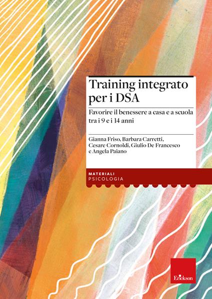 Training integrato per i DSA. Favorire il benessere a casa e a scuola tra i 9 e i 14 anni. Con Libro rilegato - Cesare Cornoldi,Barbara Carretti,Gianna Friso - copertina