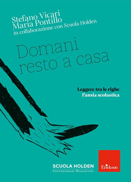 Domani resto a casa. Leggere tra le righe l'ansia scolastica - Stefano Vicari,Maria Pontillo - copertina