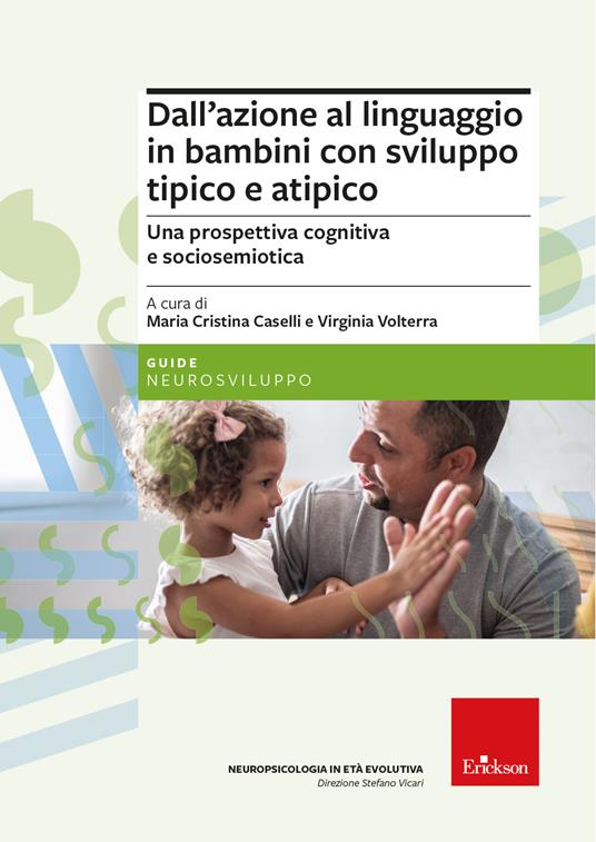 Dall’azione al linguaggio in bambini con sviluppo tipico e atipico. Una prospettiva cognitiva e sociosemiotica - Maria Cristina Caselli,Virginia Volterra - copertina