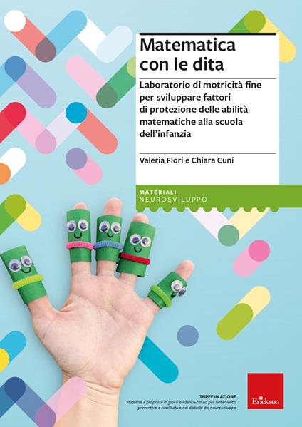 Matematica con le dita. Laboratorio di motricità fine per sviluppare fattori di protezione delle abilità matematiche alla scuola dell'infanzia - Valeria Flori - copertina