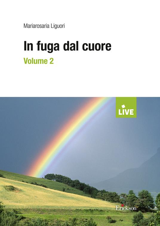 In fuga dal cuore. Vol. 2 - Mariarosaria Liguori,Irene Centro,Rosaria Arina - copertina