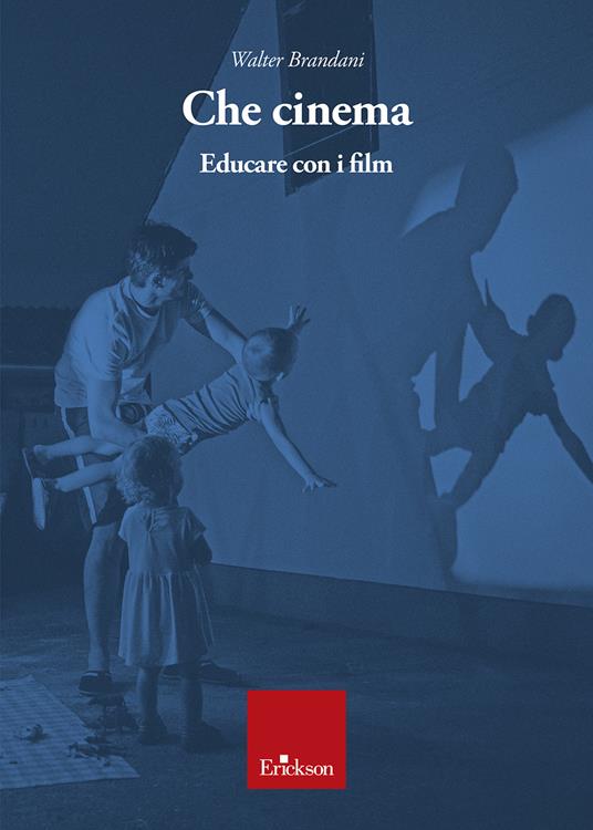 Che cinema. Educare con i film - Walter Brandani - copertina