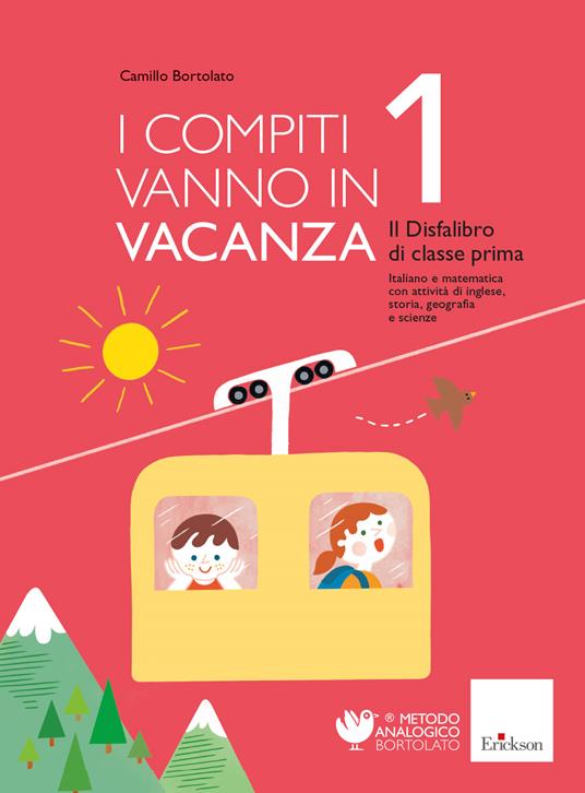 I compiti vanno in vacanza. Il disfa-libro per la primaria. Classe prima. Nuova ediz. - Camillo Bortolato - copertina