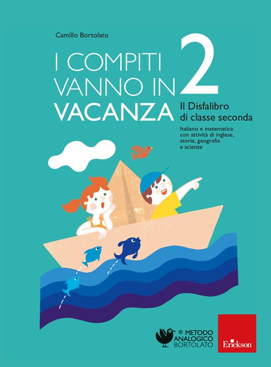 I compiti vanno in vacanza. Il disfa-libro per la primaria. Classe seconda. Nuova ediz. - Camillo Bortolato - copertina