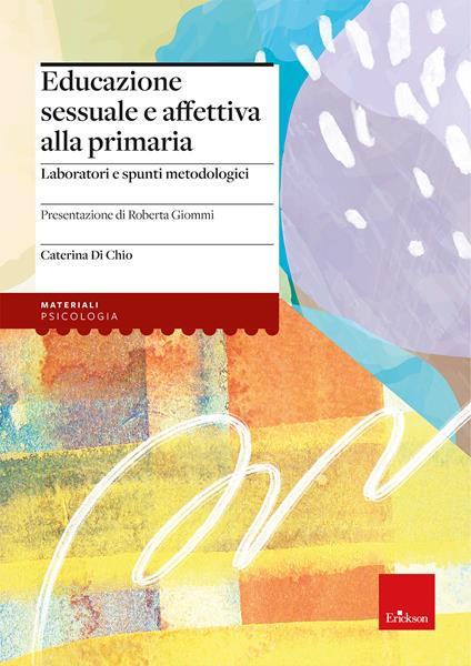 Educazione sessuale e affettiva alla primaria. Laboratori e spunti metodologici - Caterina Di Chio - copertina