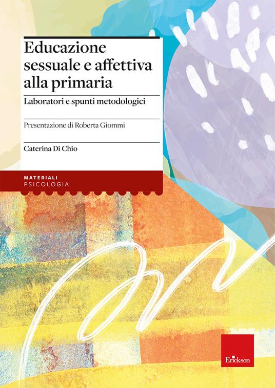 Educazione sessuale e affettiva alla primaria. Laboratori e spunti metodologici - Caterina Di Chio - copertina